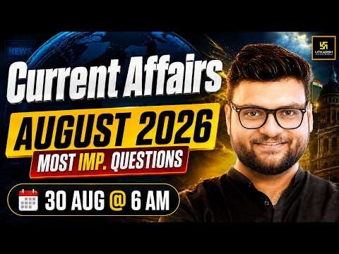 August 2026 Current Affairs Revision | Current Affairs Today | Kumar Gaurav Sir