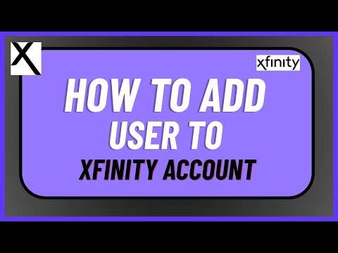 How To Add User to Xfinity Account !