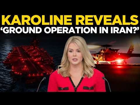 Karoline Leavitt LIVE: Trump Planning Major Ground Operation In Iran? | karoline's Big Revelation