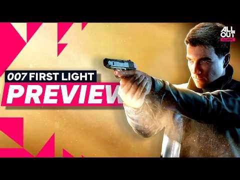 FINALLY, the Bond Game We Deserve - 007 First Light Preview (Hands-On)