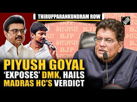 "DMK consistently attacked Sanatan Dharma": Piyush Goyal on Madras HC's verdict on Deepathoon issue