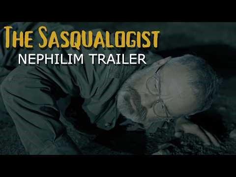 The Sasqualogist (Nephilim Trailer)