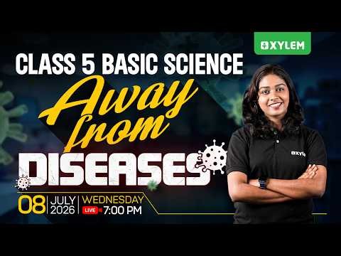 Class 5 Basic Science | Away from Diseases | Xylem Class 5