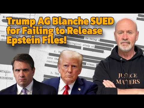 Trump's AG Todd Blanche SUED For Failing to Release Epstein Files!