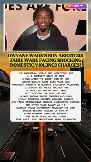 DWYANE WADE’S SON ARR35T3D! ZAIRE WADE FACING SHOCKING DOMESTIC V10L3NC3 CHARGES! 🚨💔