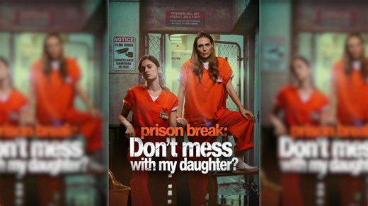 Prison break: Don't mess with my daughter Full Movie