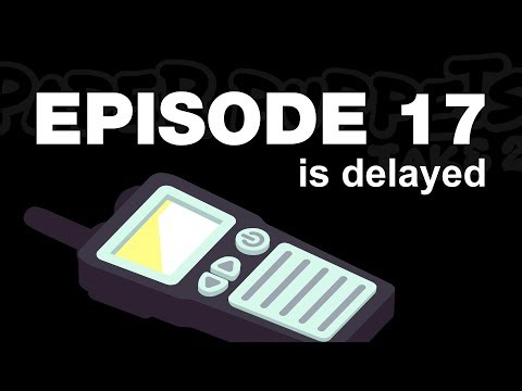 Episode 17 is Delayed