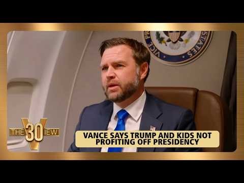 Vance: Trump And Kids Not Profiting Off Presidency | The View