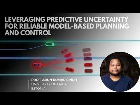 Leveraging Predictive Uncertainty for Model-Based Planning and Control | Prof. Arun Kumar Singh