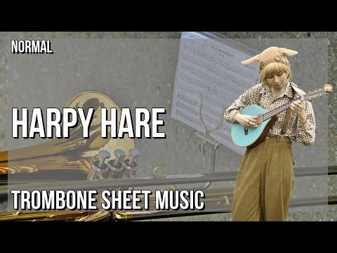 Trombone Sheet Music: How to play Harpy Hare by Yaelokre