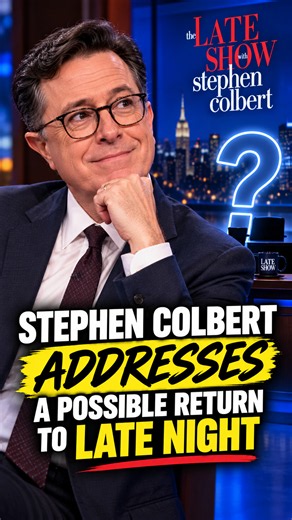 Stephen Colbert addresses a possible return to late night