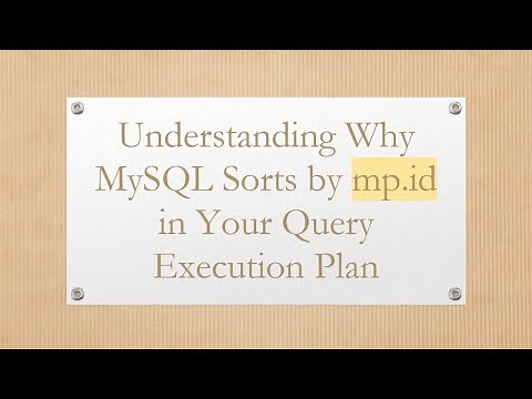 Understanding Why MySQL Sorts by mp.id in Your Query Execution Plan