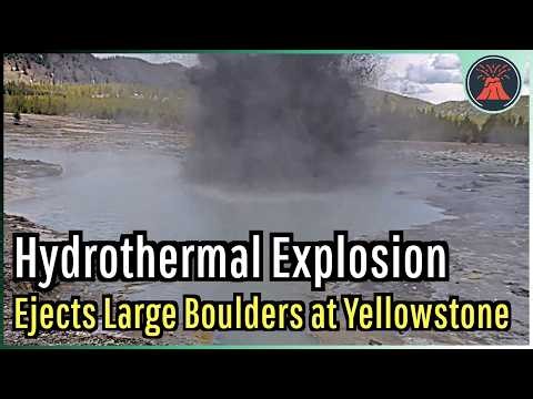 Yellowstone Update; Hydrothermal Explosion Ejects Large Boulders