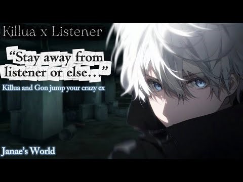 Killua and Gon fight your crazy ex || Killua x Listener