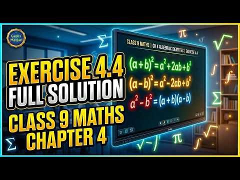 Class 9 Maths Chapter 4 Exercise 4.4 Full Solution | Exploring Algebraic Identities | Ganita Manjari
