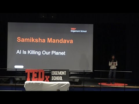 AI Is Killing Our Planet | Samiksha Mandava | TEDxEdgemont School