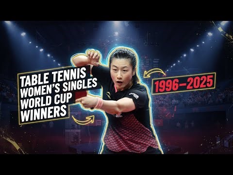Table Tennis Women’s Singles World Cup Winners (1996–2025) | Complete Champions List | Stats Arena