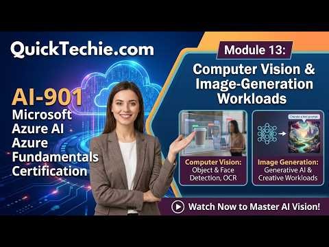 Module 13: Identifying Computer Vision & Image-Generation Workloads | AI-901 Azure AI Fundamentals