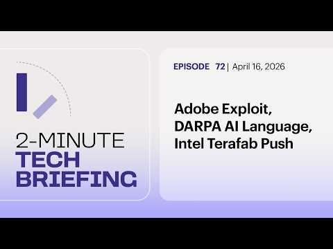 Adobe Exploit, DARPA AI Language, Intel Terafab Push | Ep. 72