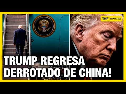 🚨 TRUMP REGRESA DE CHINA! HUMILLADO Y DERROTADO!