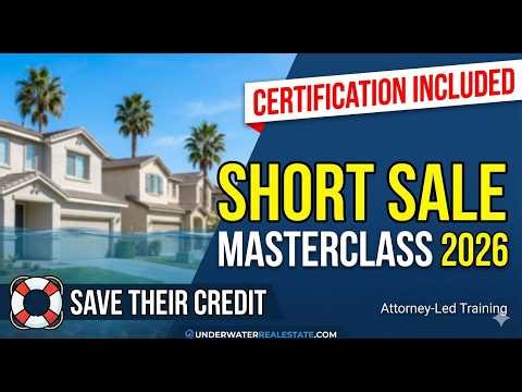 Short Sale Masterclass 2026: The Underwater Real Estate Certification (Base Training)
