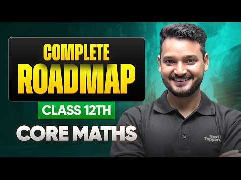 Complete Roadmap Of Class 12th Core Maths | Syllabus Overview