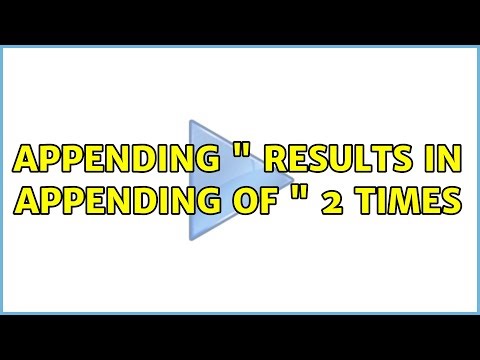 Appending " results in appending of " 2 times (3 Solutions!!)