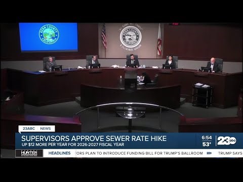 Kern County approves $12 sewer service charge increase