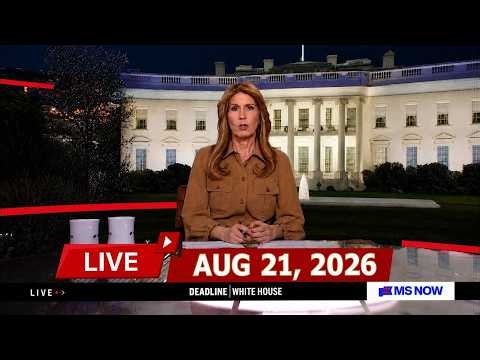 MSNBC Live : Deadline: White House 08/21/2026 | MS NOW News Trump Today Aug 21, 2026