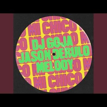 Mi Chico (Official - Jason Derulo x Melody)