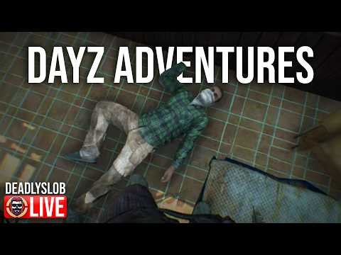 🔴DeadlySlob: DayZ Adventures - It's Been Awhile