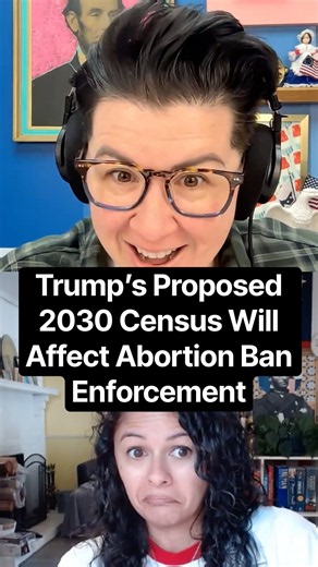 Trump’s Proposed 2030 Census Will Affect Abortion Ban Enforcement