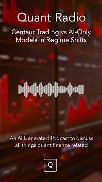 Centaur Trading vs AI Only Models in Regime Shifts