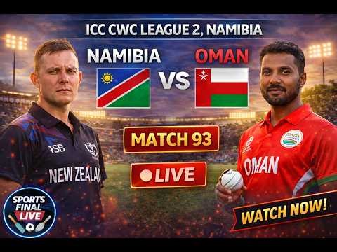 Namibia vs Oman LIVE 🔴 Match 93 | ICC CWC League 2 2026 | NAM vs OMA Live Today