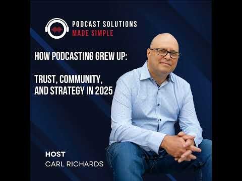 How Podcasting Grew Up: Trust, Community, And Strategy In 2025