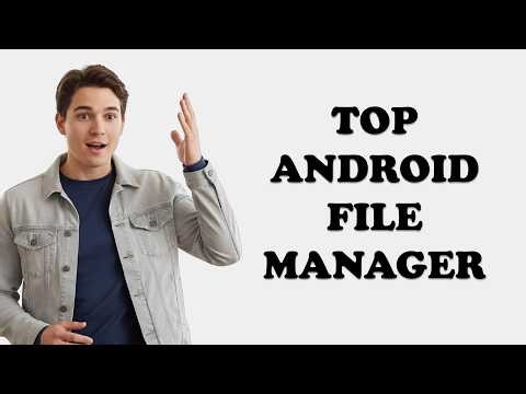 What Is The Best File Manager For Android?