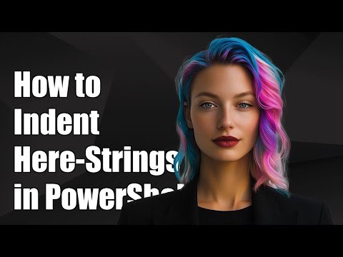How to Properly Indent Here-Strings in PowerShell: Tips and Solutions