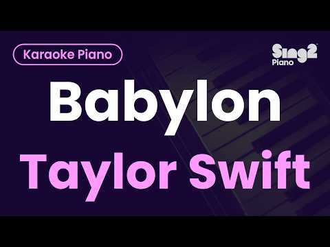 Taylor Swift - Babylon (Piano Karaoke)