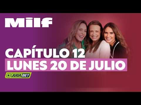 Milf by JugaBet | Capítulo 12 | Lunes 20 de julio