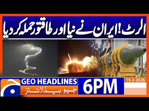 Middle East Alert - Iran Launches Major Attack | Geo News 6PM Headlines 15 March 2026