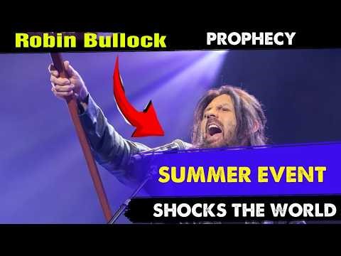 Robin Bullock PROPHETIC WORD ✝️ [A SUMMER EVENT WILL SHOCK THE WORLD] Prophecy WARNING
