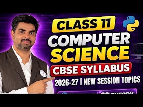Class 11 Computer Science Syllabus 2026-27 | CBSE Full Course Explained | Python + Theory