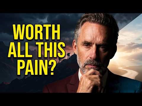Jordan Peterson: "Is Life's Pain Worth the Journey"