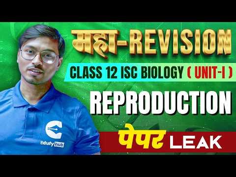 Class 12 ISC Biology Unit-1 | महा Revision | Reproduction Full Unit | Board Exam 2026 | EdufyHub