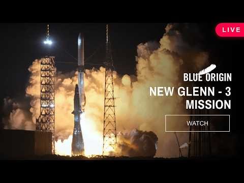 New Glenn NG-3 Launch | Official Blue Origin Live Webcast & Mission Updates