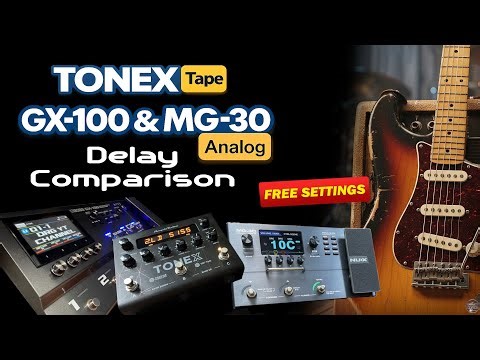 TONEX Tape vs. GX-100 & MG-30 Analog Delay (+ Settings)