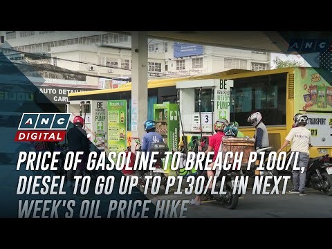 Price of gasoline to breach P100/L, diesel to go up to P130/lL in next week's oil price hike | ANC