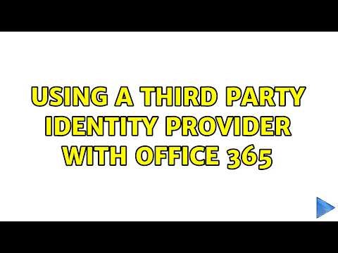 Using a third party identity provider with Office 365 (2 Solutions!!)