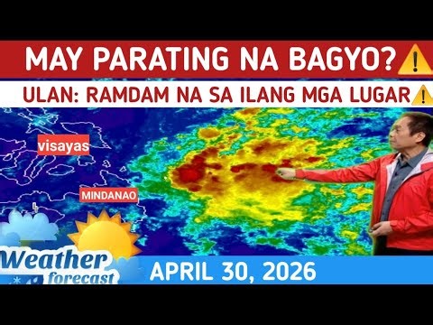 MAY PARATING NA BAGYO?: MAY ULAN NA SA ILANG BAHAGI⚠️TINGNAN⚠️ WEATHER UPDATE TODAY APRIL 30, 2026