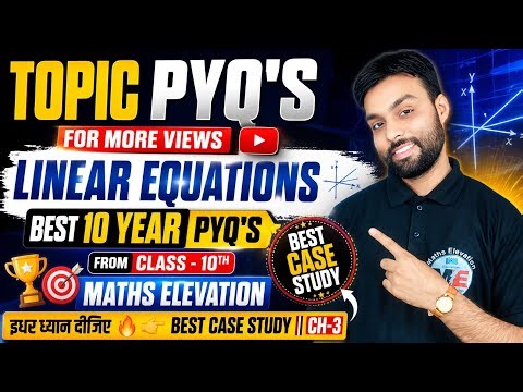 इधर ध्यान दीजिए 🔥👉 Best Case Study || CH-3 (LINEAR EQUATIONS) || Class -10th || Maths Elevation